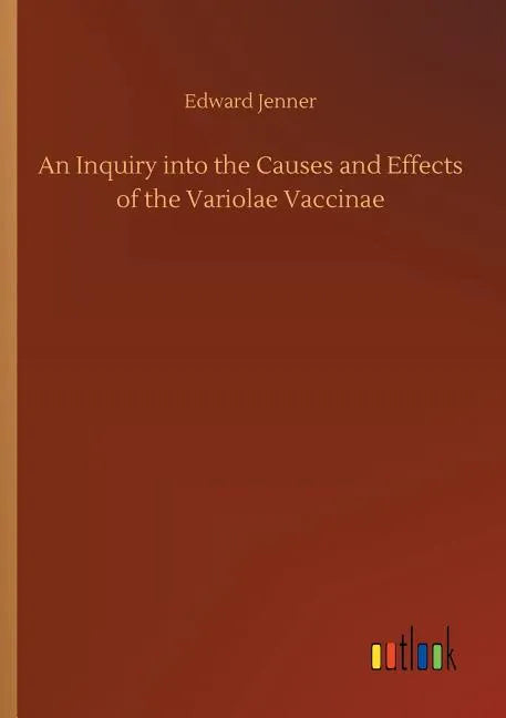 An Inquiry into the Causes and Effects of the Variolae Vaccinae - Paperback