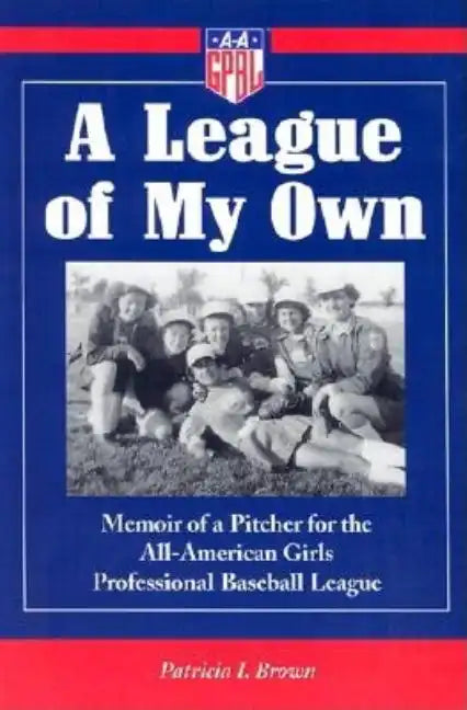 A League of My Own: Memoir of a Pitcher for the All-American Girls Professional Baseball League - Paperback