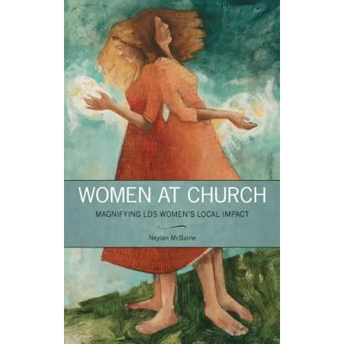 Women at Church: Magnifying LDS Women's Local Impact - Hardcover