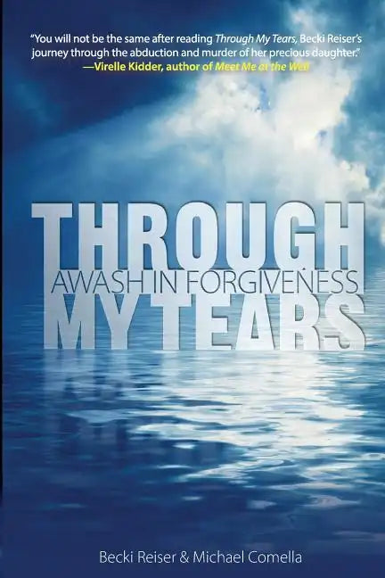 Through My Tears: Awash in Forgiveness - Paperback