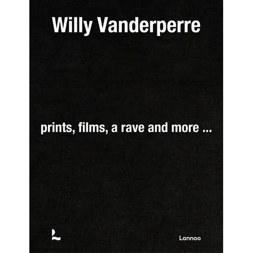 Willy Vanderperre: Prints, Films, a Rave and More... - Hardcover