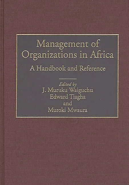 Management of Organizations in Africa: A Handbook and Reference - Hardcover