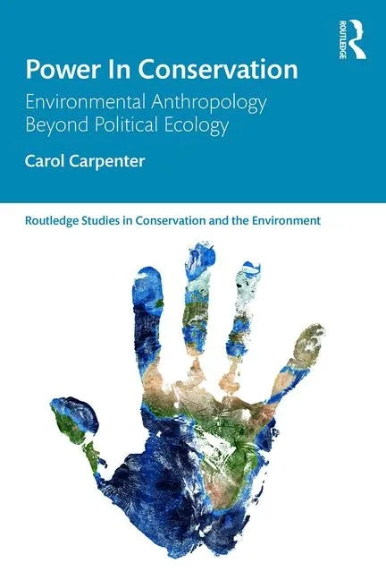 Power in Conservation: Environmental Anthropology Beyond Political Ecology - Paperback