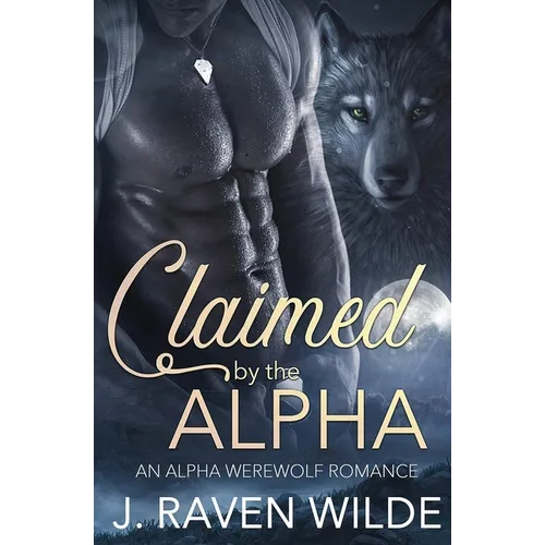 Claimed by the Alpha: An Alpha Werewolf Romance - Paperback