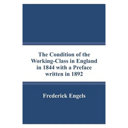 The Condition of the Working-Class in England in 1844 with a Preface written in 1892 - Paperback