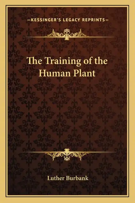 The Training of the Human Plant - Paperback