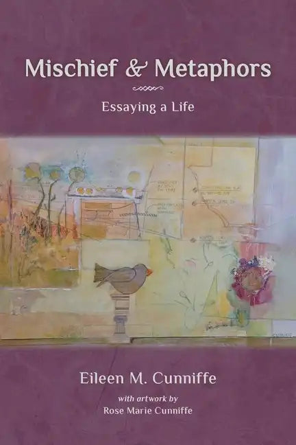 Mischief & Metaphors: Essaying a Life - Paperback