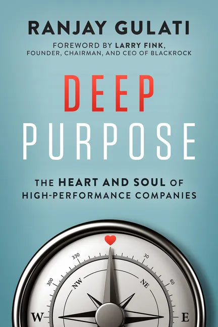 Deep Purpose: The Heart and Soul of High-Performance Companies - Hardcover