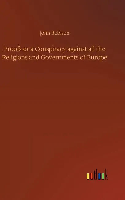 Proofs or a Conspiracy against all the Religions and Governments of Europe - Hardcover