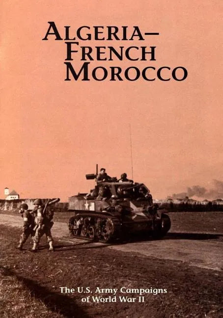 The U.S. Army Campaigns of World War II: Algeria- French Morocco - Paperback