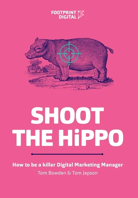 Shoot The HiPPO: How to be a killer Digital Marketing Manager - Paperback