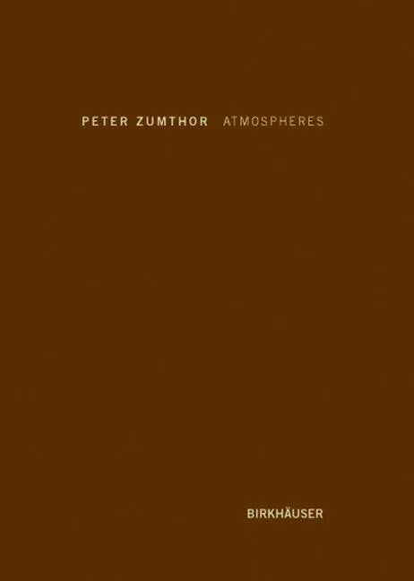 Atmospheres: Architectural Environments. Surrounding Objects - Hardcover