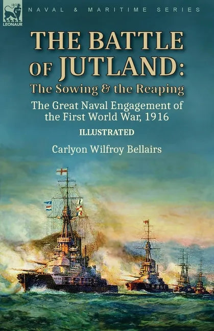 The Battle of Jutland: the Sowing & the Reaping--The Great Naval Engagement of the First World War,1916 - Paperback