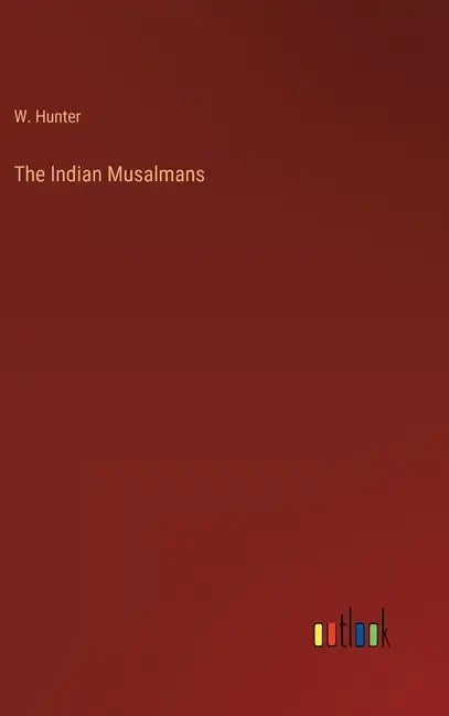 The Indian Musalmans - Hardcover