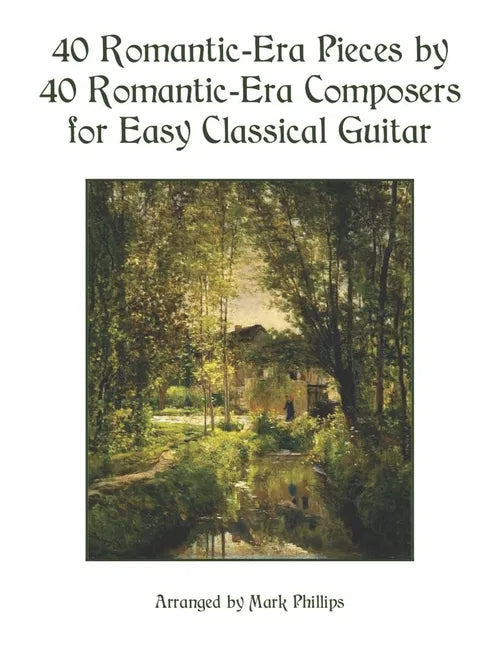 40 Romantic-Era Pieces by 40 Romantic-Era Composers for Easy Classical Guitar - Paperback