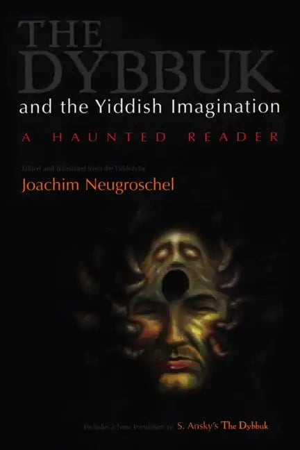 Dybbuk and the Yiddish Imagination: A Haunted Reader - Paperback