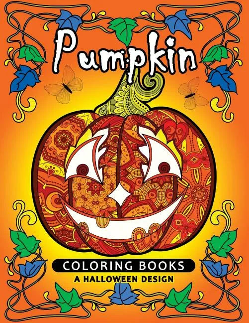 Pumpkin Coloring book: A Halloween Design (An Adult coloring book) - Paperback