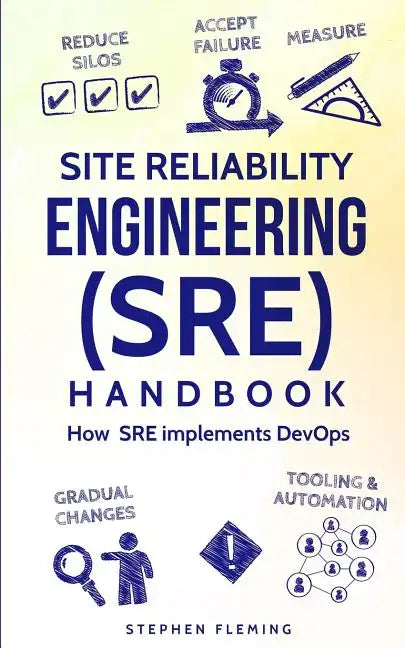 Site Reliability Engineering (SRE) Handbook: How SRE Implements DevOps - Paperback