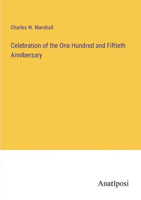 Celebration of the One Hundred and Fiftieth Annibersary - Paperback