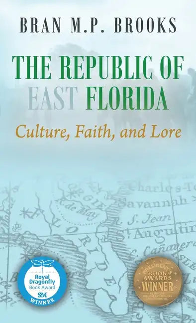 The Republic of East Florida: Culture, Faith, and Lore - Hardcover