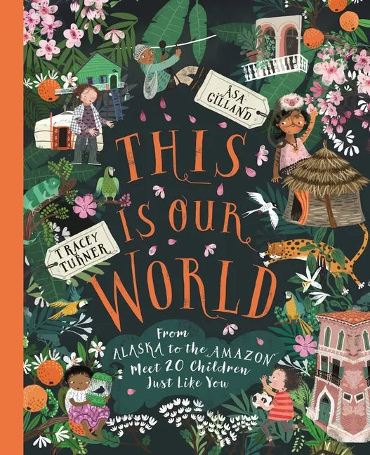 This Is Our World: From Alaska to the Amazon--Meet 20 Children Just Like You - Paperback