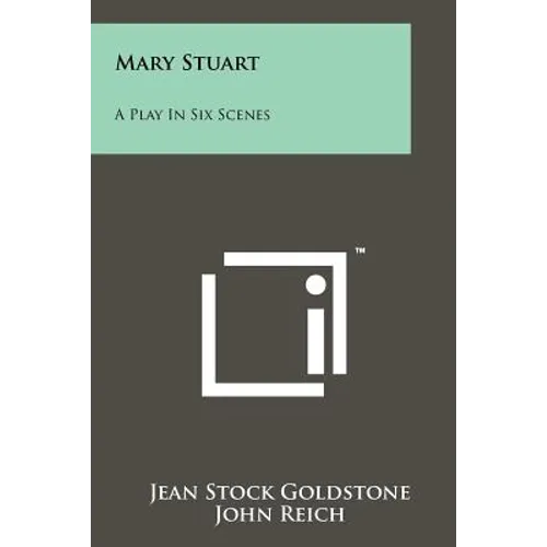 Mary Stuart: A Play in Six Scenes - Paperback