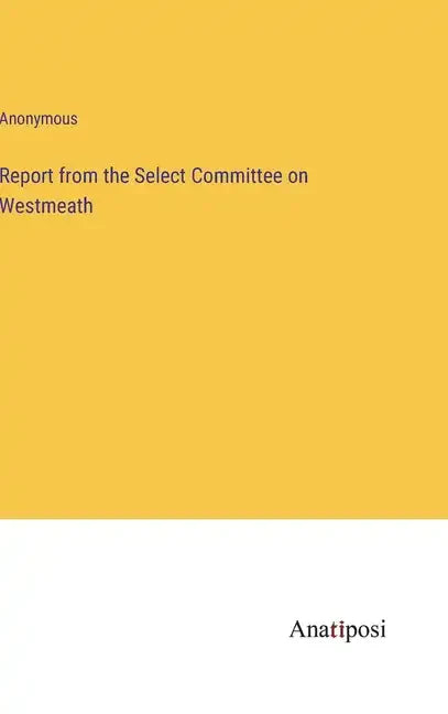 Report from the Select Committee on Westmeath - Hardcover