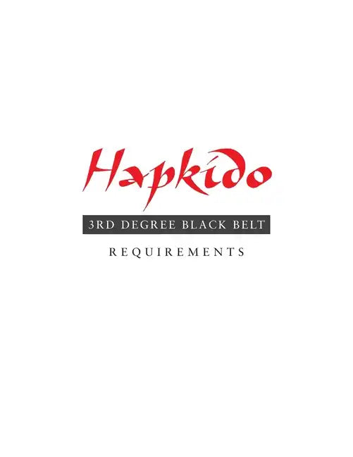 Hapkido: 3rd Degree Black Belt Requirements - Paperback