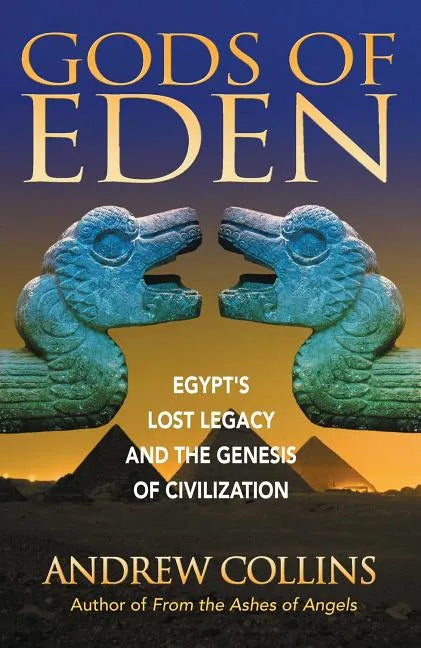 Gods of Eden: Egypt's Lost Legacy and the Genesis of Civilization - Paperback