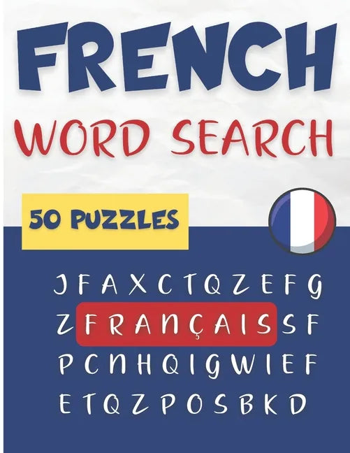 French Word Search - 50 puzzles français: Learn French Vocabulary - Paperback