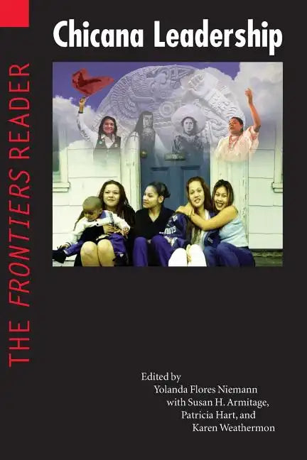Chicana Leadership: The Frontiers Reader - Paperback