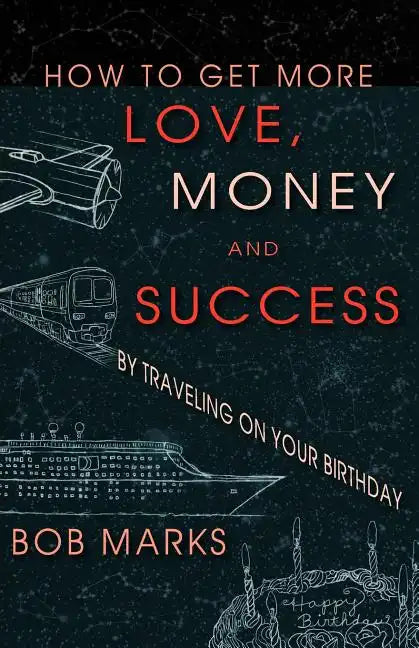 How to Get More Love, Money, and Success by Traveling on Your Birthday - Paperback