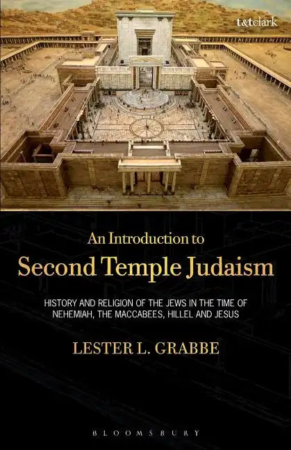 An Introduction to Second Temple Judaism: History and Religion of the Jews in the Time of Nehemiah, the Maccabees, Hillel, and Jesus - Paperback