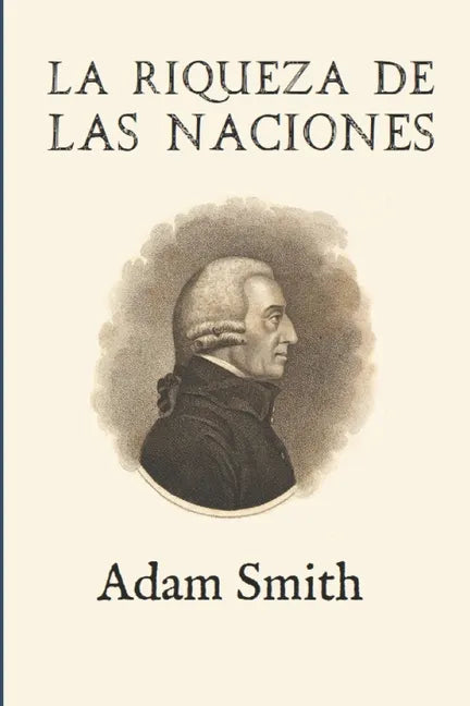 La riqueza de las naciones (Ampliada) - Paperback