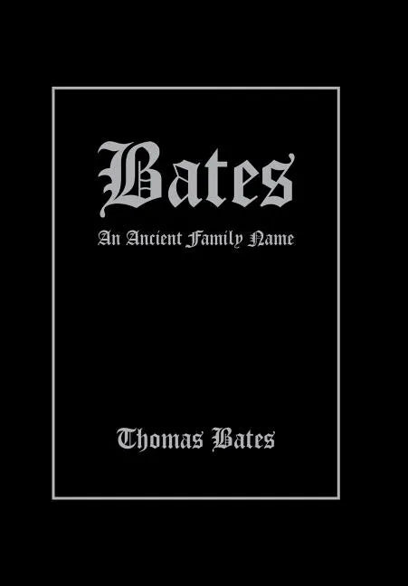 Bates: An Ancient Family Name - Hardcover