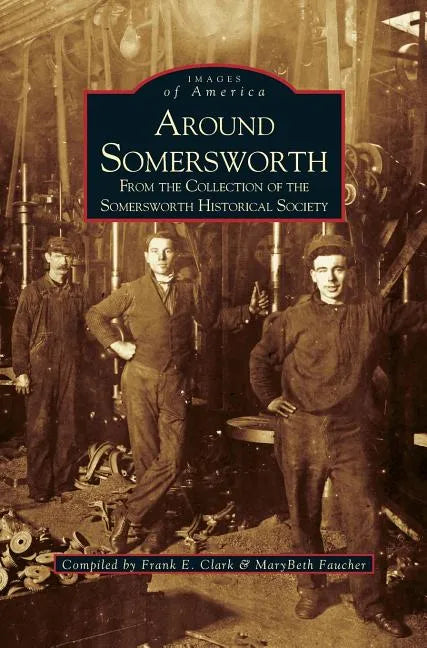 Around Somersworth: From the Collection of the Sommersworth Historical Society - Hardcover