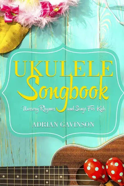 Ukulele Songbook: Nursery Rhymes and Songs For Kids - Paperback