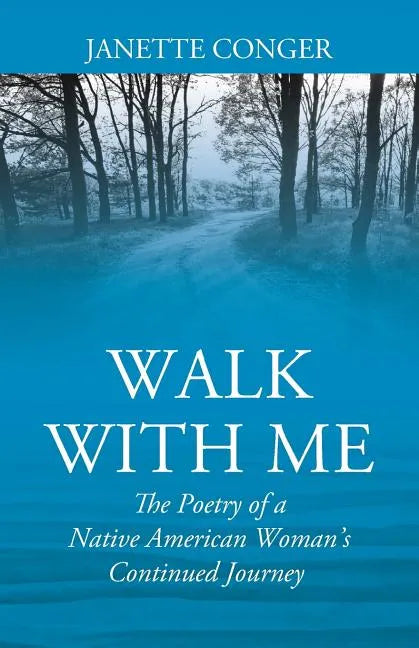 Walk with Me: The Poetry of a Native American Woman's Continued Journey - Paperback