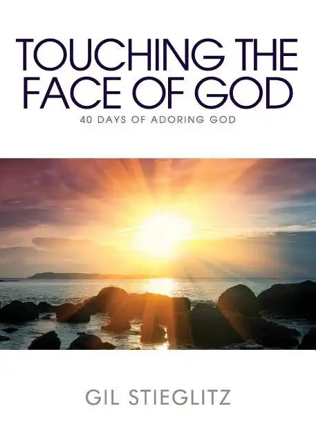 Touching the Face of God: 40 Days of Adoring God - Paperback