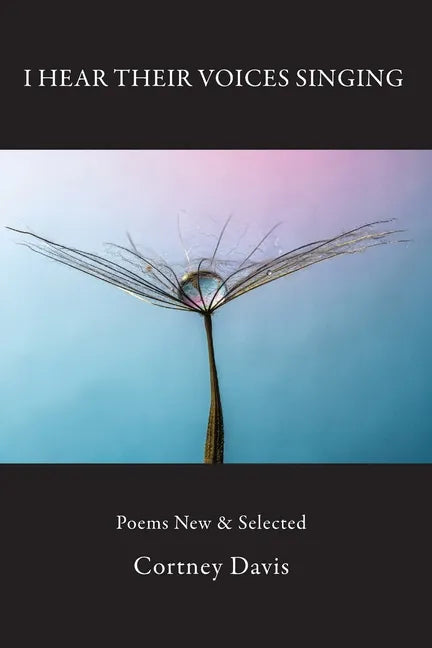 I Hear Their Voices Singing: Poems New & Selected - Paperback