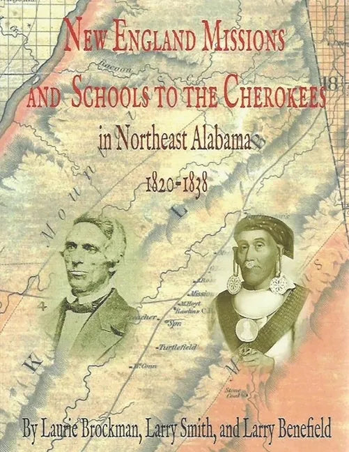New England Missions and Schools to the Cherokees in Northeast Alabama 1820-1838 - Paperback