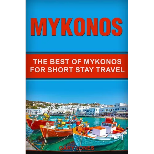 Mykonos: The Best Of Mykonos For Short Stay Travel - Paperback
