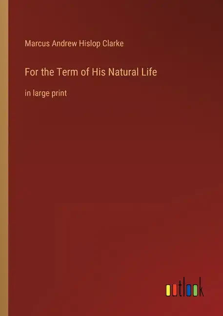 For the Term of His Natural Life: in large print - Paperback