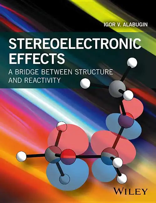 Stereoelectronic Effects: A Bridge Between Structure and Reactivity - Paperback