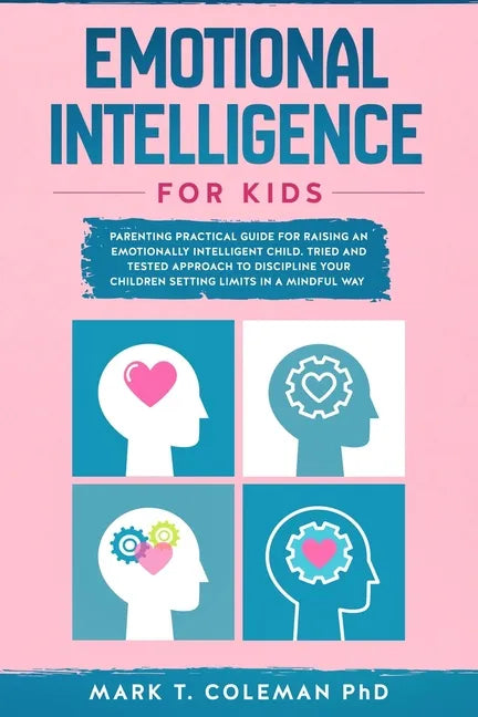 Emotional Intelligence for kids: Parenting Practical guide for raising an Emotionally Intelligent Child. Tried and tested approach to discipline your - Paperback