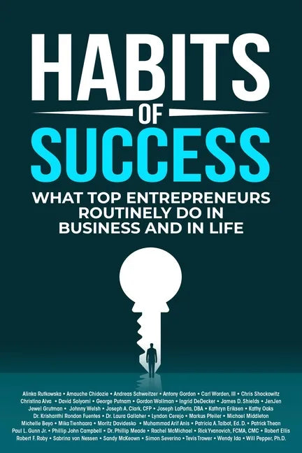 Habits of Success: What Top Entrepreneurs Routinely Do in Business and in Life - Paperback