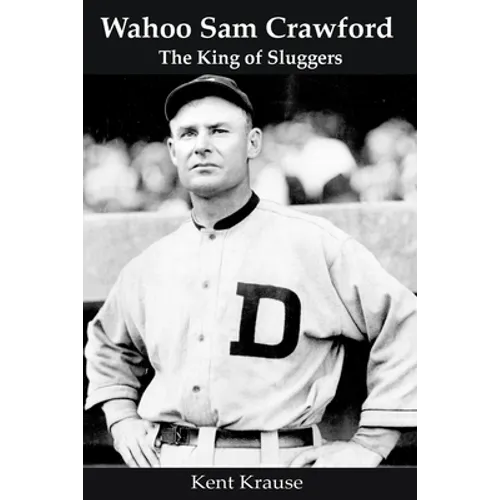 Wahoo Sam Crawford: The King of Sluggers - Paperback