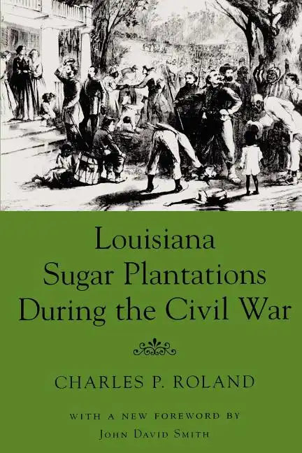 Louisiana Sugar Plantations During the Civil War - Paperback