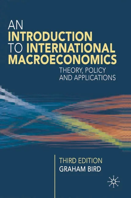 An Introduction to International Macroeconomics: A Primer on Theory, Policy and Applications - Paperback