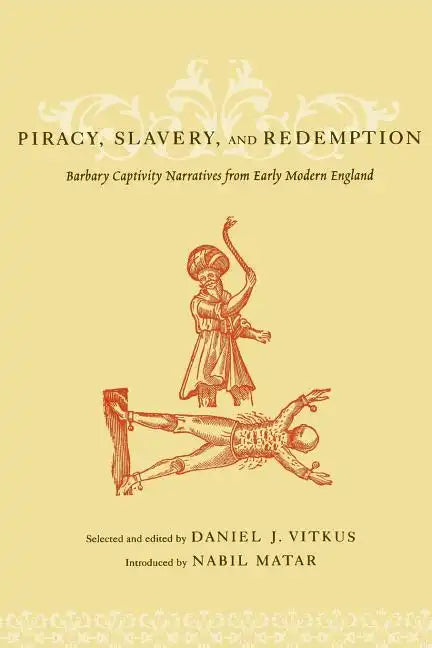 Piracy, Slavery, and Redemption: Barbary Captivity Narratives from Early Modern England - Paperback
